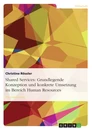Titel: Shared Services: Grundlegende Konzeption und konkrete Umsetzung im Bereich Human Resources