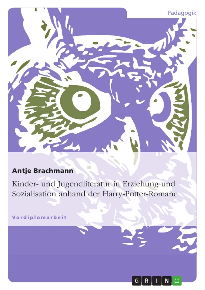 Titel: Kinder- und Jugendliteratur in Erziehung und Sozialisation anhand der Harry-Potter-Romane