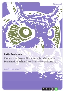 Title: Kinder- und Jugendliteratur in Erziehung und Sozialisation anhand der Harry-Potter-Romane