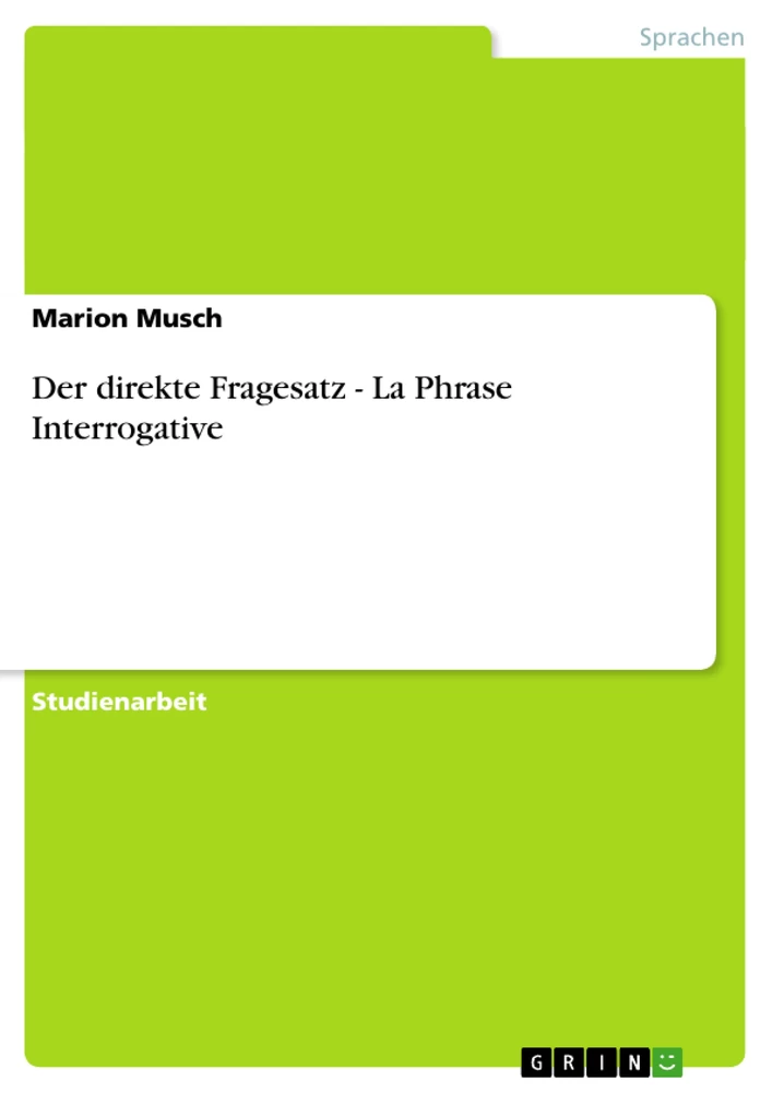Titel: Der direkte Fragesatz - La Phrase Interrogative