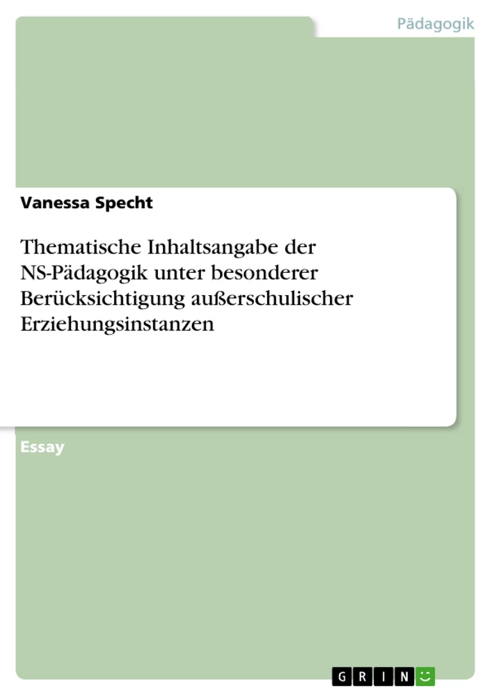 Titel: Thematische Inhaltsangabe der NS-Pädagogik unter besonderer Berücksichtigung außerschulischer Erziehungsinstanzen