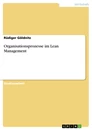 Titel: Organisationsprozesse im Lean Management