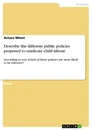 Titel: Describe the different public policies proposed to eradicate child labour.