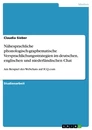 Titel: Nähesprachliche phonologisch-graphematische  Versprachlichungsstrategien im deutschen, englischen und niederländischen Chat