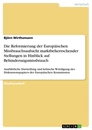 Titel: Die Reformierung der Europäischen Missbrauchsaufsicht marktbeherrschender Stellungen in Hinblick auf Behinderungsmissbrauch