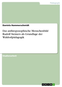 Titre: Das anthroposophische Menschenbild Rudolf Steiners als Grundlage der Waldorfpädagogik