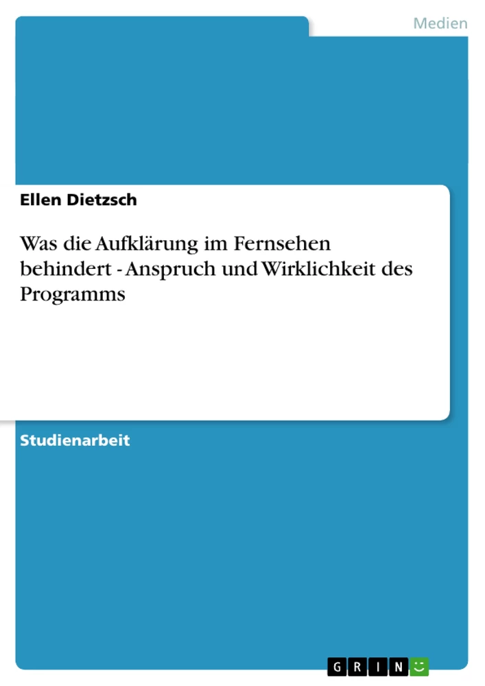 Titel: Was die Aufklärung im Fernsehen behindert - Anspruch und Wirklichkeit des Programms