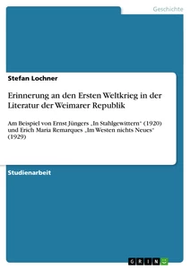 Titel: Erinnerung an den Ersten Weltkrieg in der Literatur der Weimarer Republik