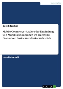 Title: Mobile Commerce - Analyse der Einbindung von Mobilitätsfunktionen im Electronic Commerce Business-to-Business-Bereich
