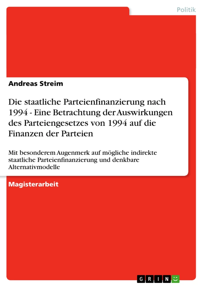 Titel: Die staatliche Parteienfinanzierung nach 1994 - Eine Betrachtung der Auswirkungen des Parteiengesetzes von 1994 auf die Finanzen der Parteien