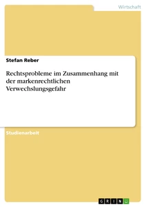 Título: Rechtsprobleme im Zusammenhang mit der markenrechtlichen Verwechslungsgefahr