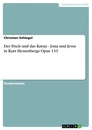 Titel: Der Fisch und das Kreuz - Jona und Jesus in Kurt Hessenbergs Opus 133