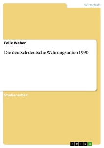 Título: Die deutsch-deutsche Währungsunion 1990