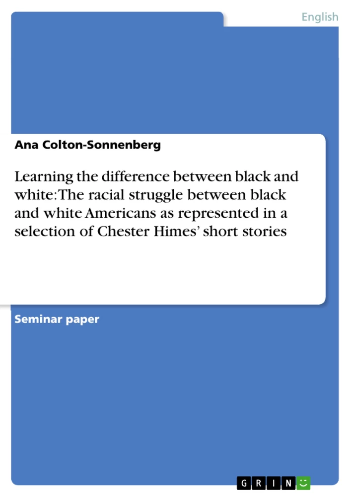 Title: Learning the difference between black and white: The racial struggle between black and white Americans as represented in a selection of Chester Himes’ short stories 
