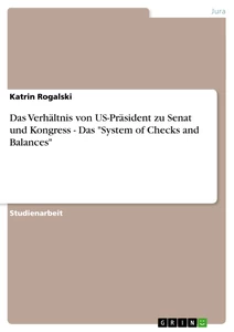 Title: Das Verhältnis von US-Präsident zu Senat und Kongress - Das "System of Checks and Balances"