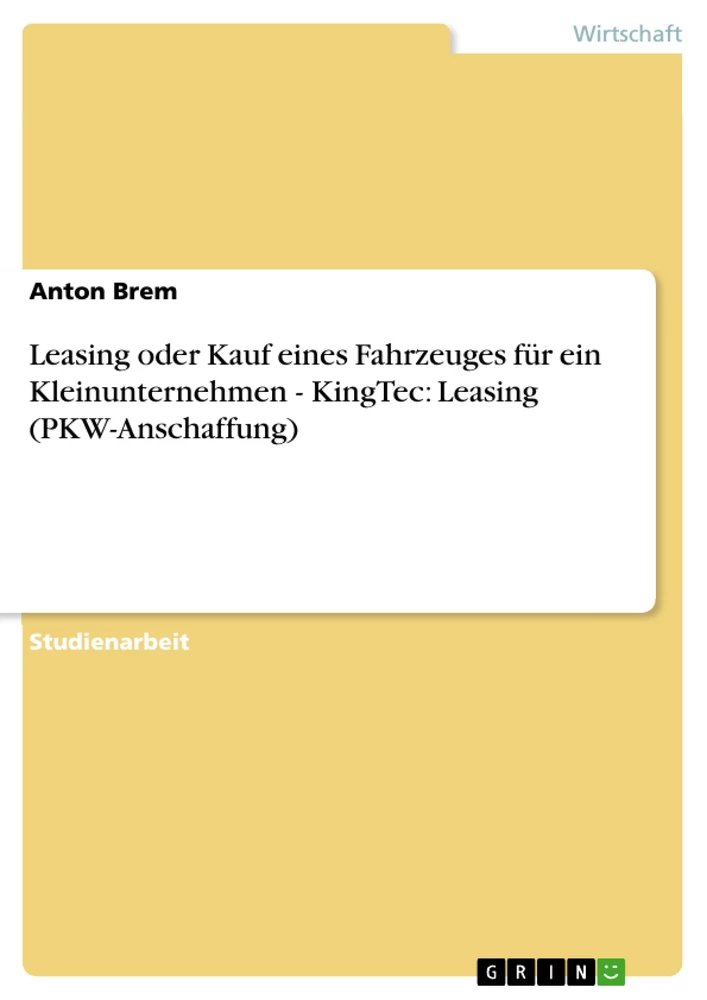 Titre: Leasing oder Kauf eines Fahrzeuges für ein Kleinunternehmen  - KingTec: Leasing (PKW-Anschaffung)