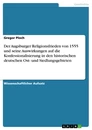 Title: Der Augsburger Religionsfrieden von 1555 und seine Auswirkungen auf die Konfessionalisierung in den historischen deutschen Ost- und Siedlungsgebieten