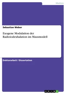 Titre: Exogene Modulation der Radioiodexhalation im Mausmodell
