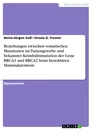Titel: Beziehungen zwischen somatischen Mutationen im Tumorgewebe und bekannter Keimbahnmutation der Gene BRCA1 und BRCA2 beim hereditären Mammakarzinom