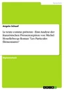 Titre: Le texte comme prétexte - Eine Analyse der französischen Presserezeption von Michel Houellebecqs Roman "Les Particules Élémentaires"