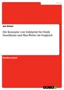 Titel: Die Konzepte von Solidarität bei Emile Durckheim und Max Weber im Vergleich