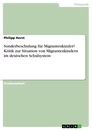 Titre: Sonderbeschulung für Migrantenkinder? Kritik zur Situation von Migrantenkindern im deutschen Schulsystem