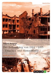 Título: Der Balkankrieg von 1991 - 1995  -  Ursachen und Hintergründe