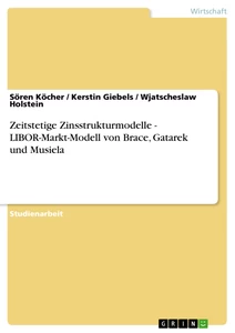 Titre: Zeitstetige Zinsstrukturmodelle  -  LIBOR-Markt-Modell von Brace, Gatarek und Musiela