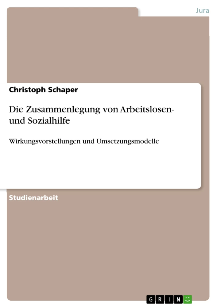 Title: Die Zusammenlegung von Arbeitslosen- und Sozialhilfe