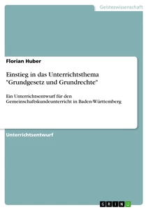 Title: Einstieg in das Unterrichtsthema "Grundgesetz und Grundrechte" 