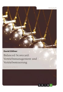 Titel: Balanced Scorecard: Vertriebsmanagement und Vertriebssteuerung