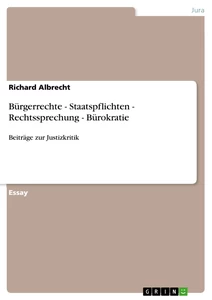 Title: Bürgerrechte - Staatspflichten - Rechtssprechung - Bürokratie