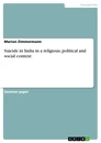 Titel: Suicide in India in a religious, political and social context