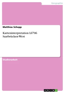 Titel: Karteninterpretation L6706 Saarbrücken-West