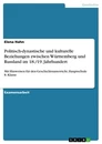 Title: Politisch-dynastische und kulturelle Beziehungen zwischen Württemberg und Russland im 18./19. Jahrhundert
