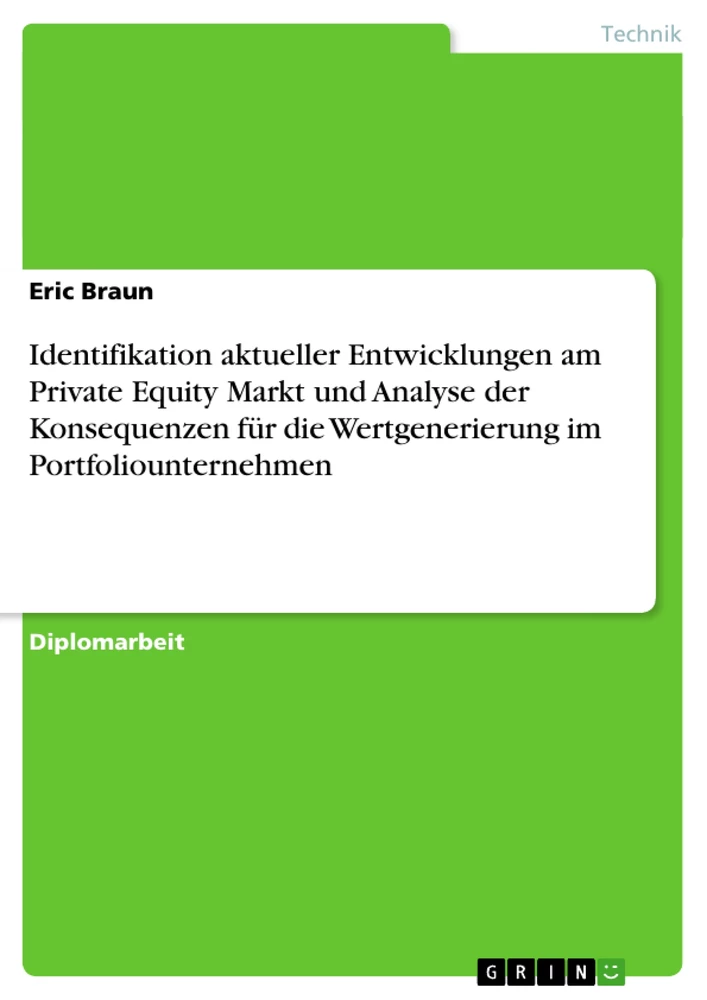 Titel: Identifikation aktueller Entwicklungen am Private Equity Markt und Analyse der Konsequenzen für die Wertgenerierung im Portfoliounternehmen 