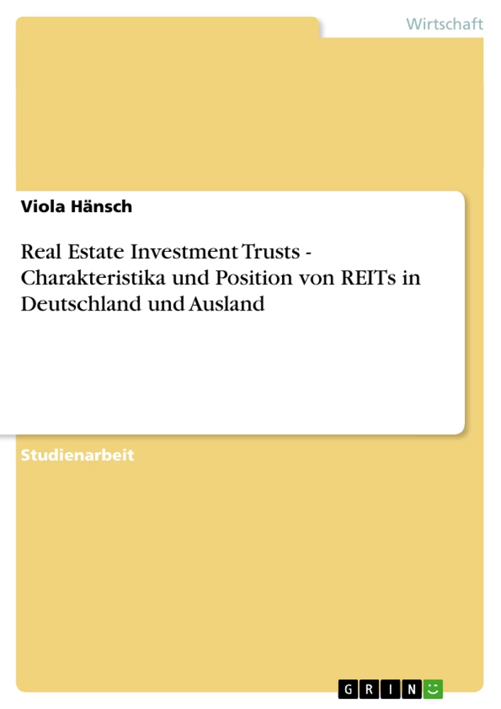 Titel: Real Estate Investment Trusts - Charakteristika und  Position von REITs in Deutschland und Ausland