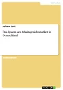 Title: Das System der Arbeitsgerichtsbarkeit in Deutschland