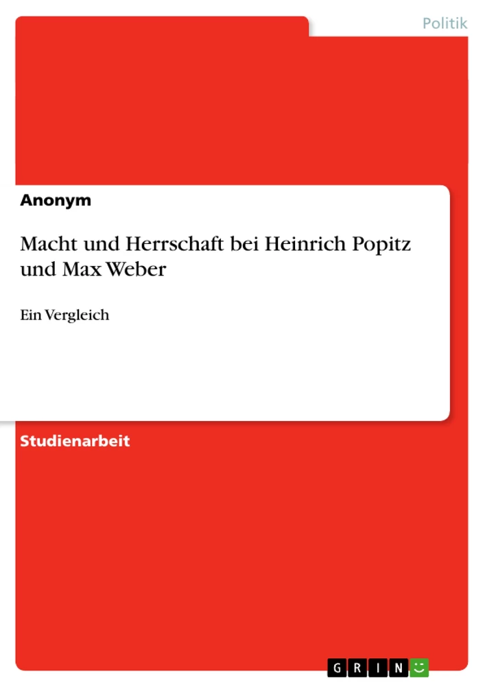 Title: Macht und Herrschaft bei Heinrich Popitz und Max Weber