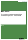 Titel: Dekonstruktion und psychoanalytische Literaturinterpretation - ein Vergleich