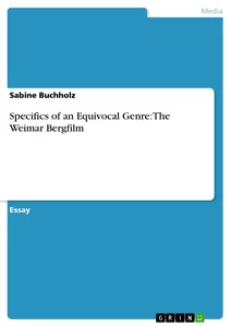 Titel: Specifics of an Equivocal Genre: The Weimar Bergfilm