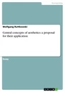 Titel: Central concepts of aesthetics: a proposal for their application