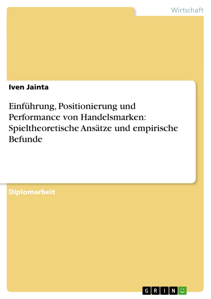 Titel: Einführung, Positionierung und Performance von Handelsmarken: Spieltheoretische Ansätze und empirische Befunde