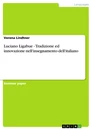 Titel: Luciano Ligabue - Tradizione ed innovazione nell'insegnamento dell'italiano