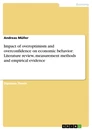 Titre: Impact of overoptimism and overconfidence on economic behavior: Literature review, measurement methods and empirical evidence