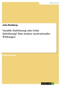 Título: Variable Entlohnung oder hohe Entlohnung? Eine Analyse motivationaler Wirkungen