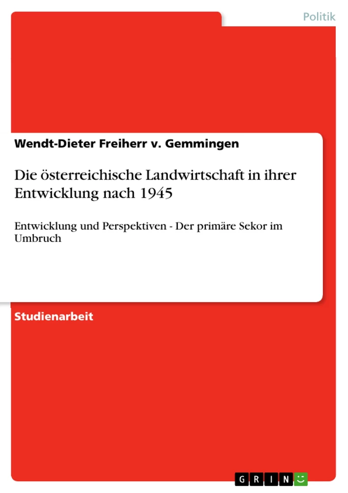 Titel: Die österreichische Landwirtschaft in ihrer Entwicklung nach 1945