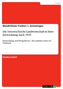 Titel: Die österreichische Landwirtschaft in ihrer Entwicklung nach 1945