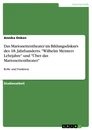 Titel: Das Marionettentheater im Bildungsdiskurs des 18. Jahrhunderts. "Wilhelm Meisters Lehrjahre" und "Über das Marionettentheater"