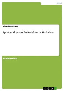 Titel: Sport und gesundheitsriskantes Verhalten